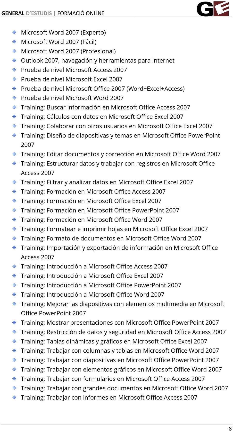 datos en Microsoft Office Excel 2007 Training: Colaborar con otros usuarios en Microsoft Office Excel 2007 Training: Diseño de diapositivas y temas en Microsoft Office PowerPoint 2007 Training: