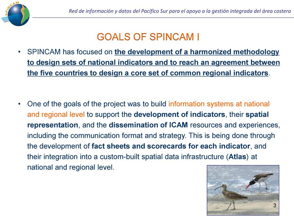 One of the goals of the project was to build information systems at national and regional level to support the development of indicators, their spatial representation, and the