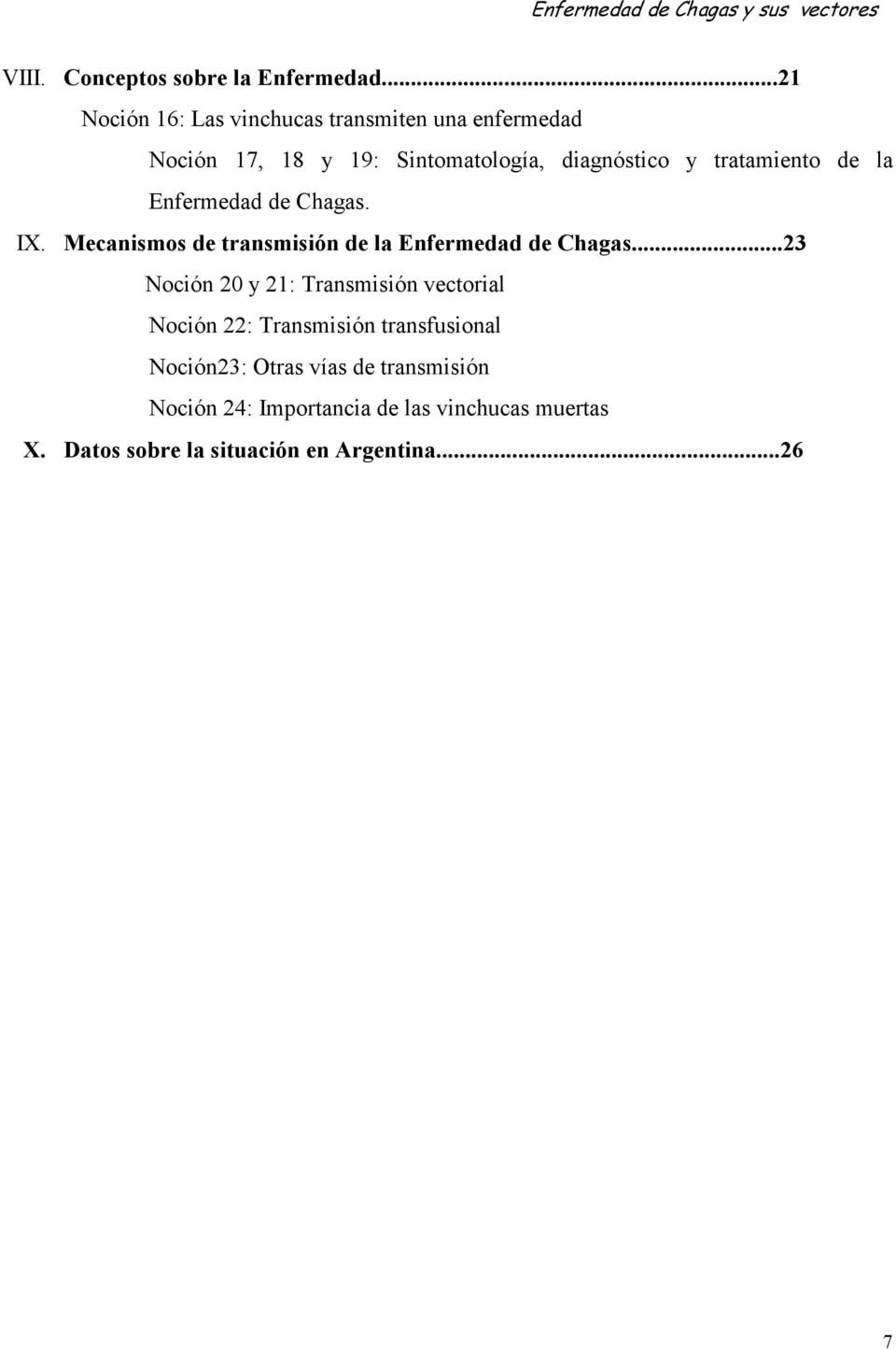 tratamiento de la Enfermedad de Chagas. IX. Mecanismos de transmisión de la Enfermedad de Chagas.