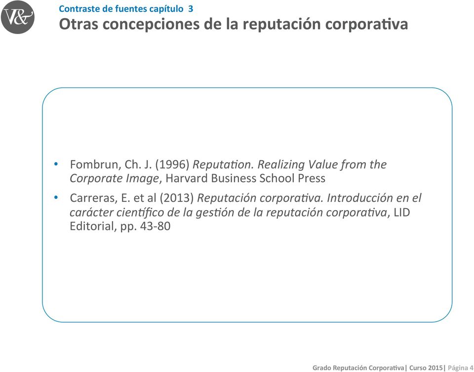Realizing Value from the Corporate Image, Harvard Business School Press Carreras, E.