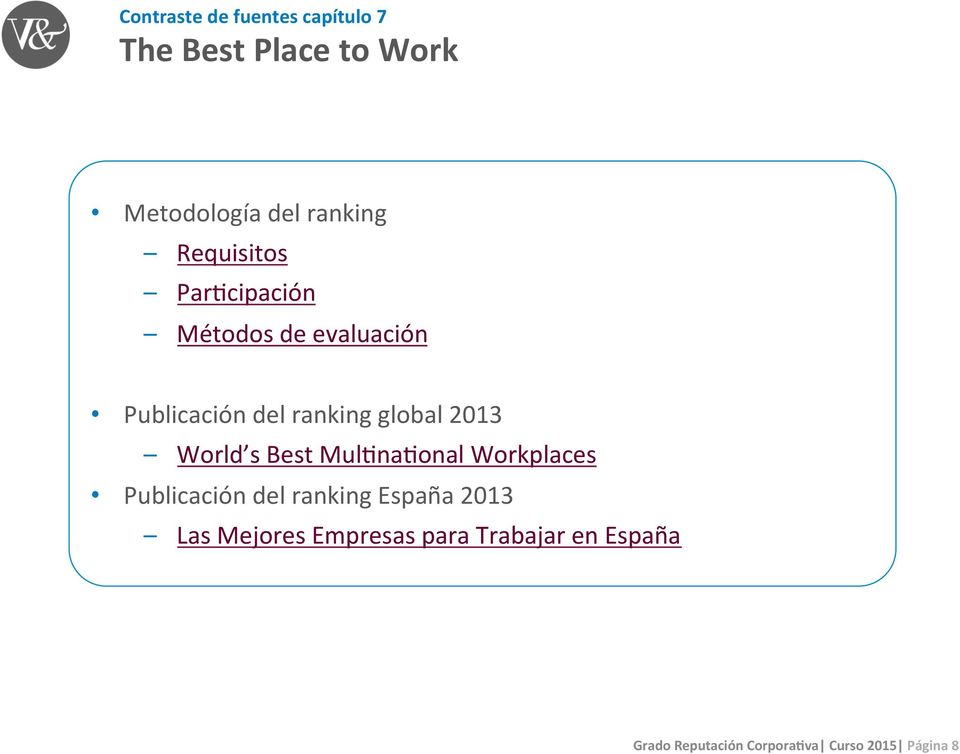 World s Best Mul/na/onal Workplaces Publicación del ranking España 2013 Las