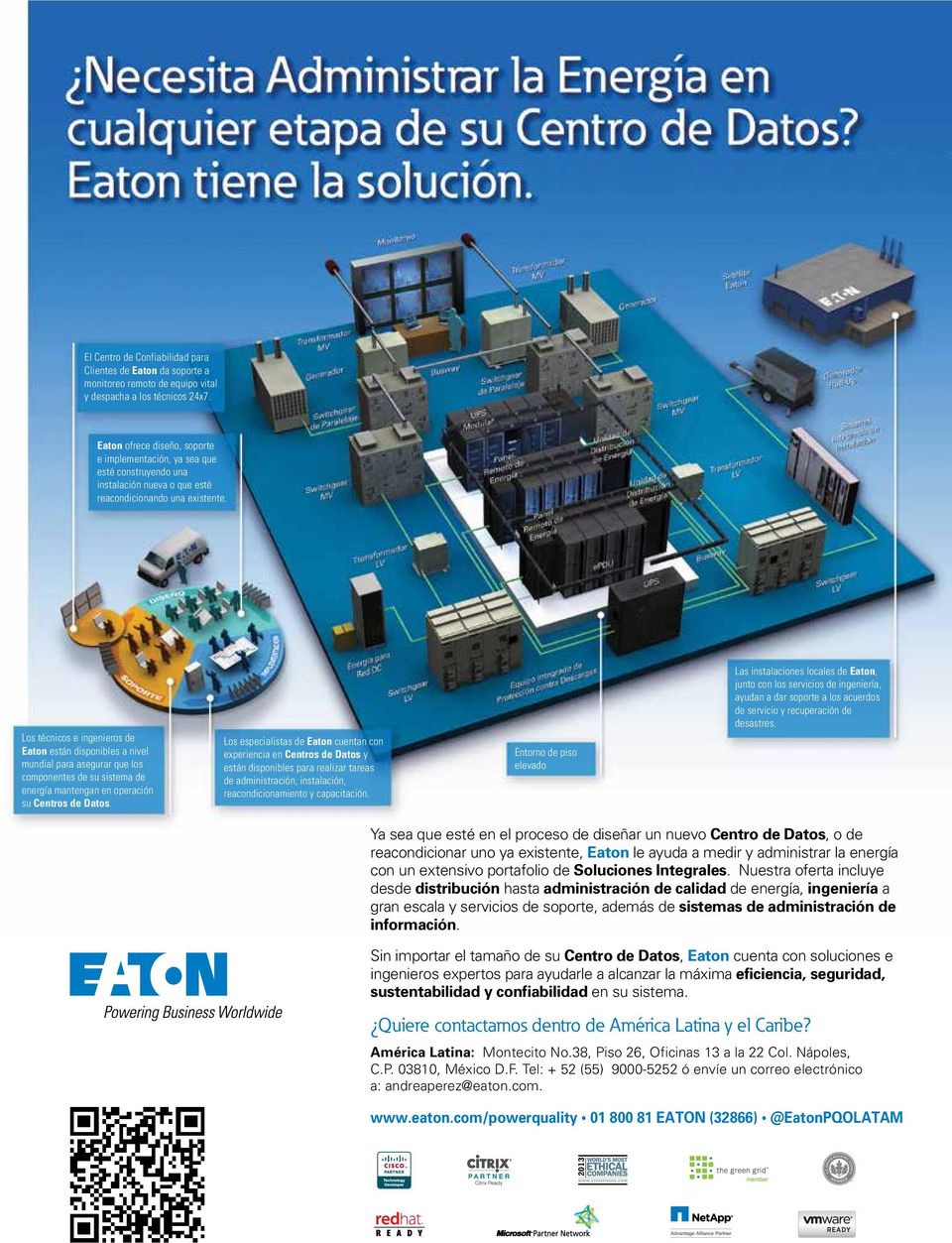 Los técnicos e ingenieros de Eaton están disponibles a nivel mundial para asegurar que los componentes de su sistema de energía mantengan en operación su Centros de Datos.