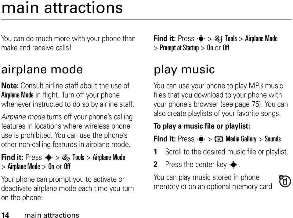 You can use the phone s other non-calling features in airplane mode.
