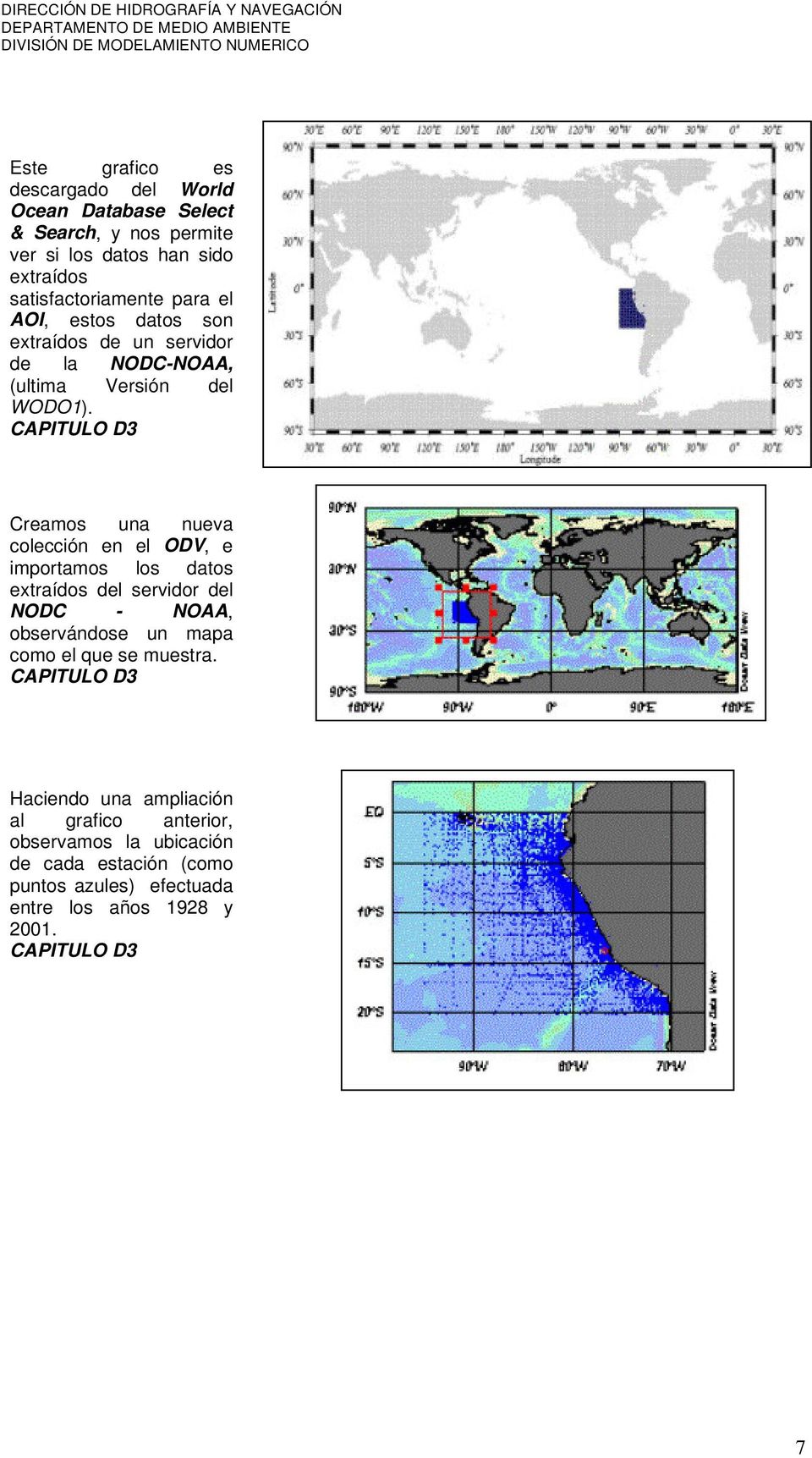 CAPITULO D3 Creamos una nueva colección en el ODV, e importamos los datos extraídos del servidor del NODC - NOAA, observándose un mapa como