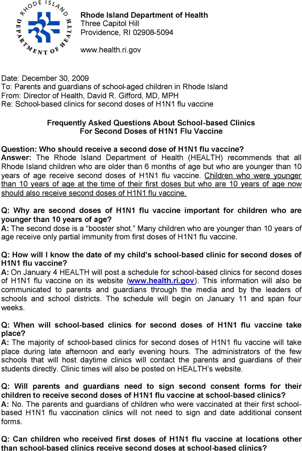 Gifford, MD, MPH Re: School-based clinics for second doses of H1N1 flu vaccine Frequently Asked Questions About School-based Clinics For Second Doses of H1N1 Flu Vaccine Question: Who should receive