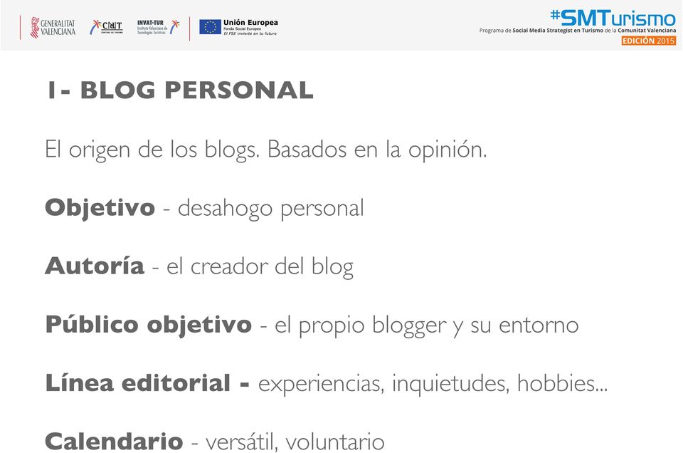 Público objetivo - el propio blogger y su entorno Línea editorial