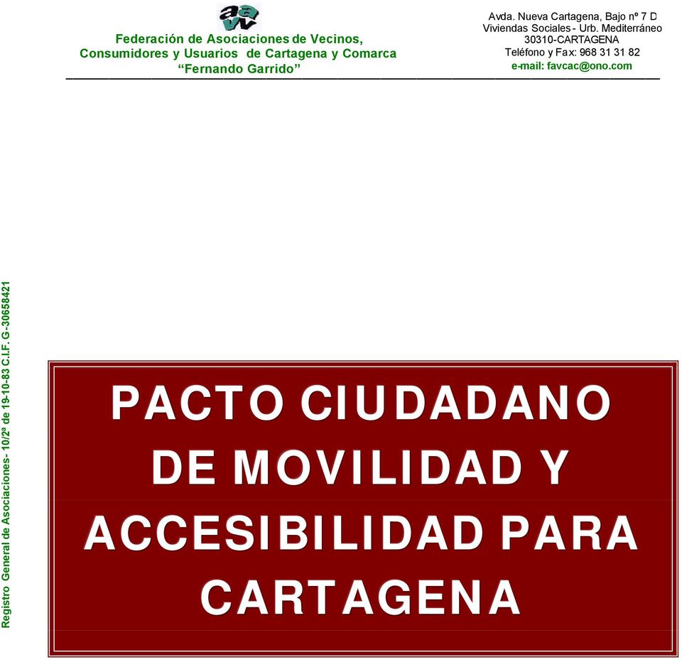 de Cartagena y Comarca Teléfono y Fax: 968 31 31 82 Fernando Garrido e-mail: favcac@ono.