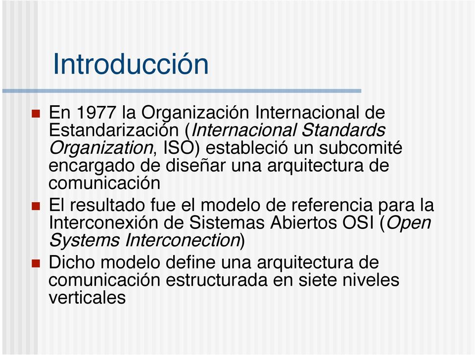 resultado fue el modelo de referencia para la Interconexión de Sistemas Abiertos OSI (Open Systems