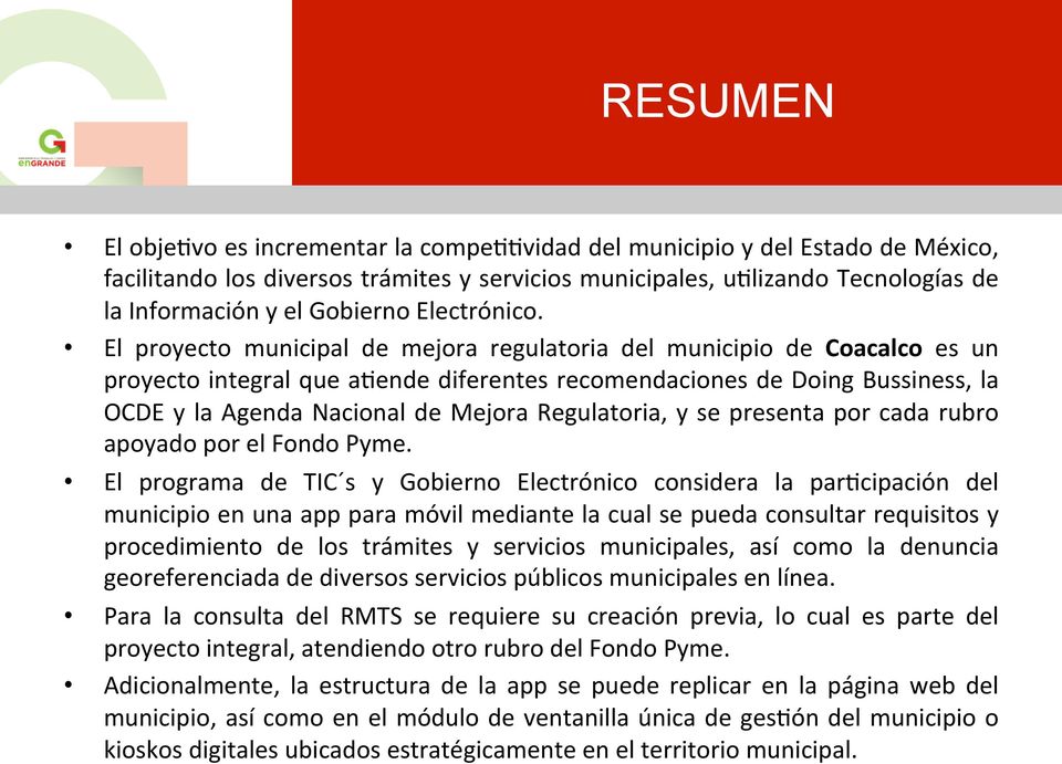 El proyecto municipal de mejora regulatoria del municipio de Coacalco es un proyecto integral que a(ende diferentes recomendaciones de Doing Bussiness, la OCDE y la Agenda Nacional de Mejora