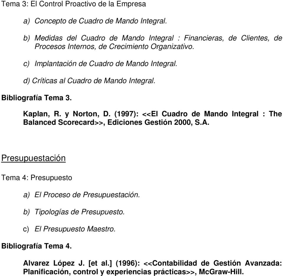 c) Implantación de Cuadro de Mando Integral. d) Críticas al Cuadro de Mando Integral. Bibliografía Tema 3. Kaplan, R. y Norton, D.