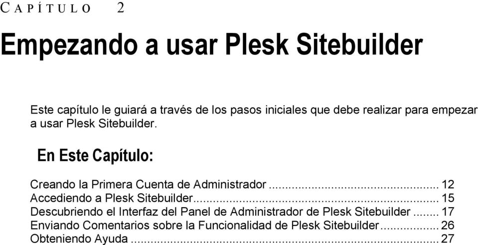 En Este Capítulo: Creando la Primera Cuenta de Administrador... 12 Accediendo a Plesk Sitebuilder.