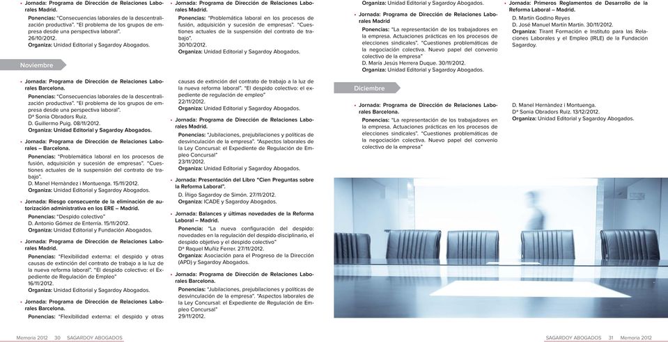 Ponencias: Problemática laboral en los procesos de fusión, adquisición y sucesión de empresas. Cuestiones actuales de la suspensión del contrato de trabajo. 30/10/2012.