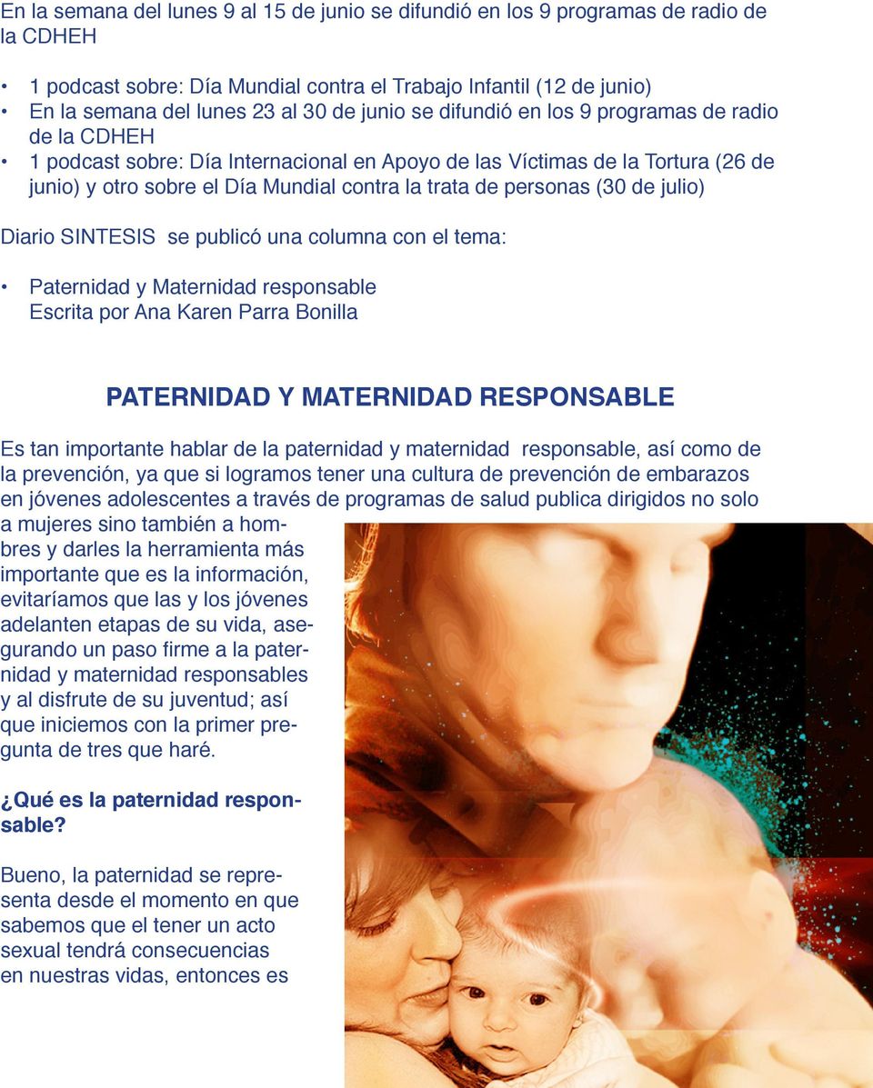 personas (30 de julio) Diario SINTESIS se publicó una columna con el tema: Paternidad y Maternidad responsable Escrita por Ana Karen Parra Bonilla PATERNIDAD Y MATERNIDAD RESPONSABLE Es tan