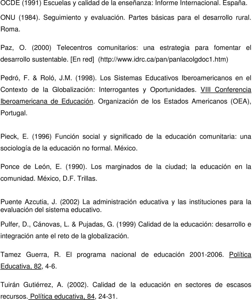 Los Sistemas Educativos Iberoamericanos en el Contexto de la Globalización: Interrogantes y Oportunidades. VIII Conferencia Iberoamericana de Educación.