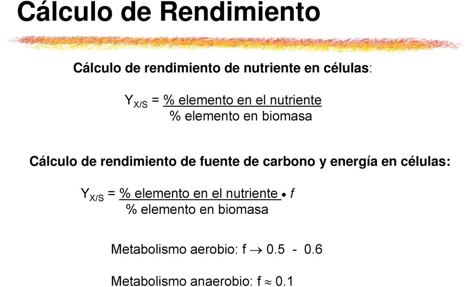 de fuente de carbono y energía en células: Y X/S = % elemento en el nutriente f