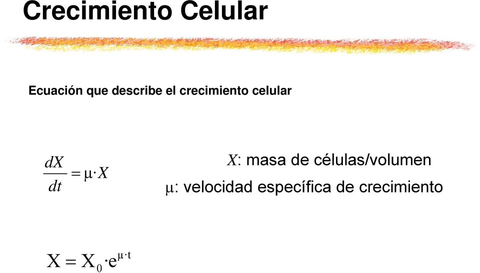 masa de células/volumen = µ X dt µ: