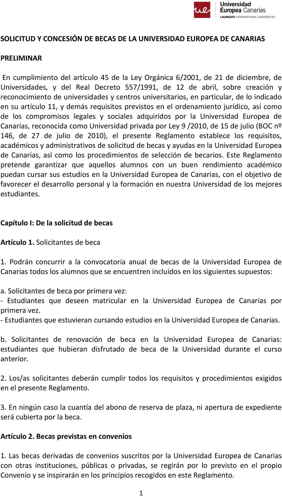 jurídico, así como de los compromisos legales y sociales adquiridos por la Universidad Europea de Canarias, reconocida como Universidad privada por Ley 9 /2010, de 15 de julio (BOC nº 146, de 27 de