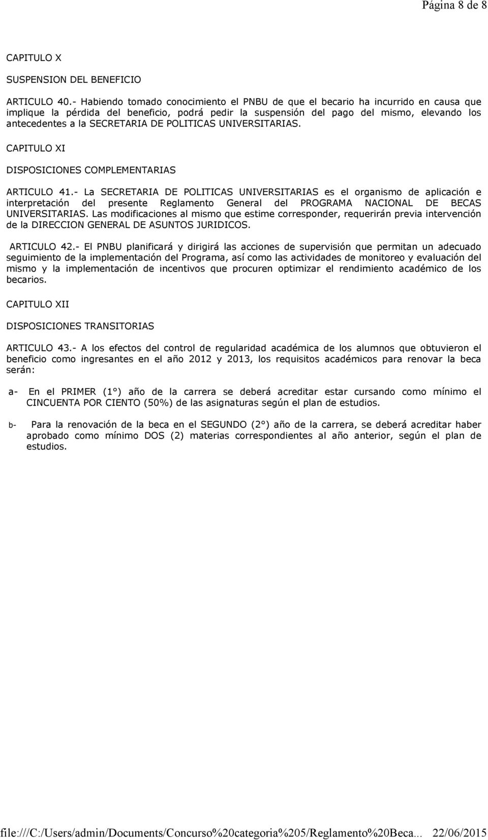 SECRETARIA DE POLITICAS UNIVERSITARIAS. CAPITULO XI DISPOSICIONES COMPLEMENTARIAS ARTICULO 41.