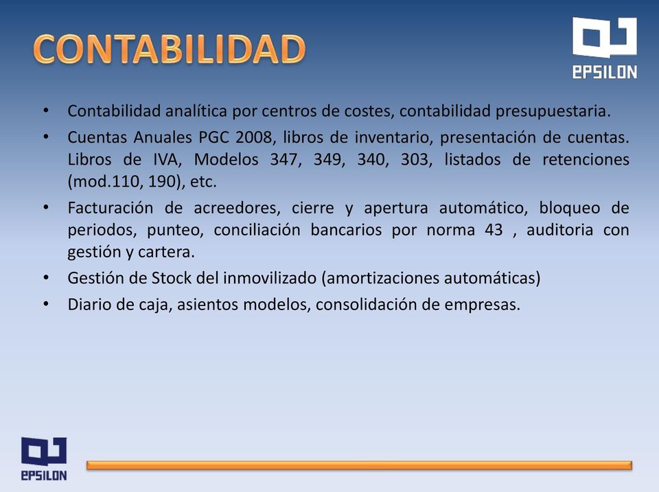 Libros de IVA, Modelos 347, 349, 340, 303, listados de retenciones (mod.110, 190), etc.