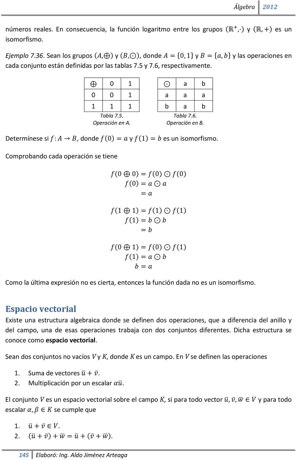 Tabla 7.6. Operación en B. Determínese si f: A B, donde f(0) = a y f(1) = b es un isomorfismo.