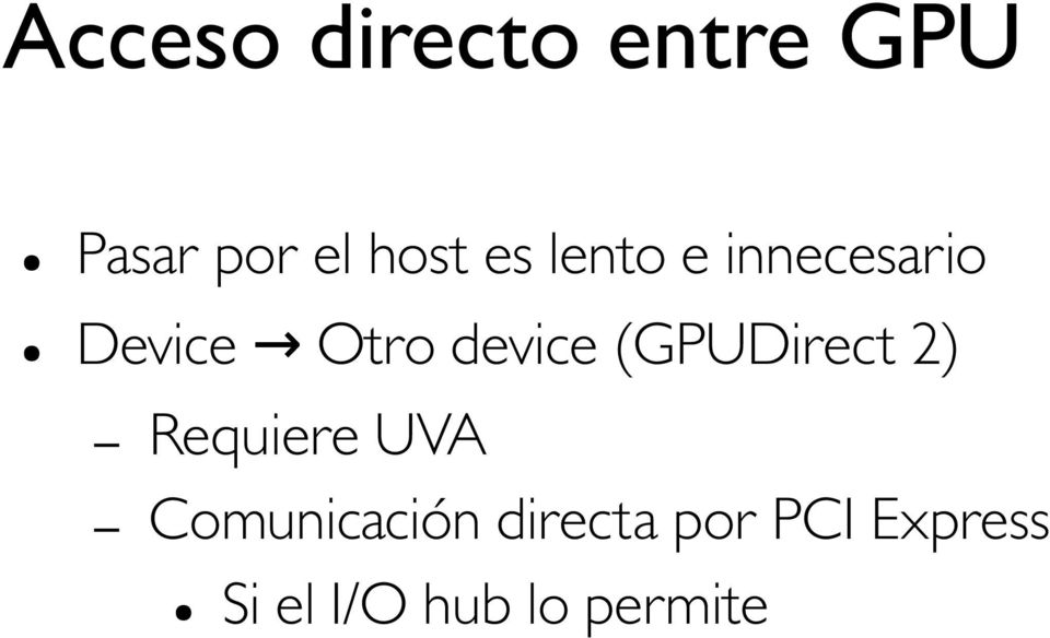 (GPUDirect 2) Requiere UVA Comunicación