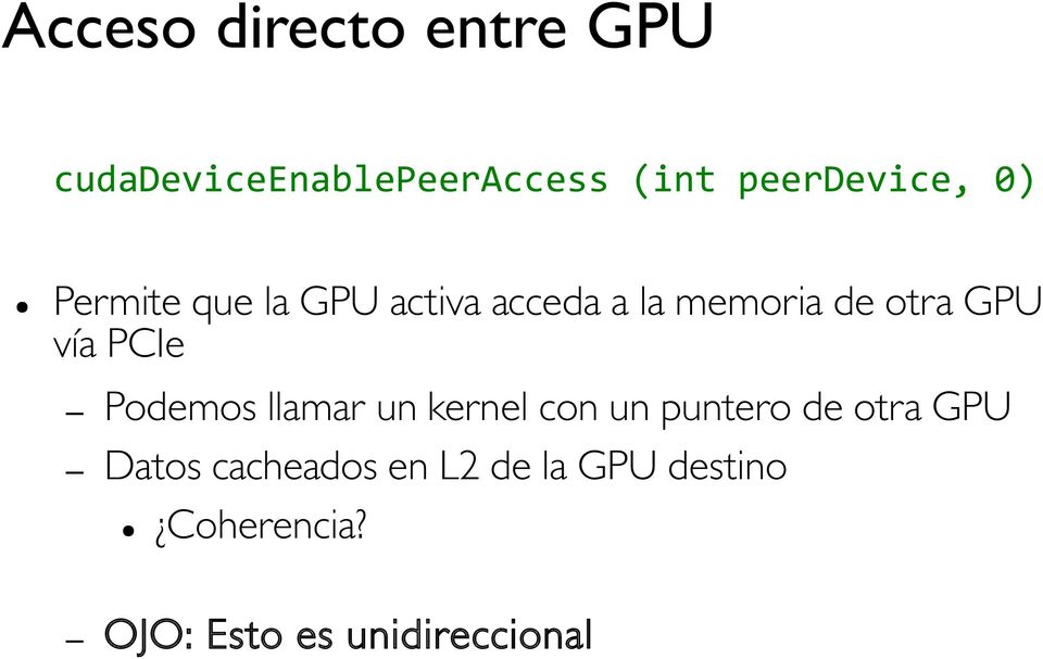 otra GPU vía PCIe Podemos llamar un kernel con un puntero de otra