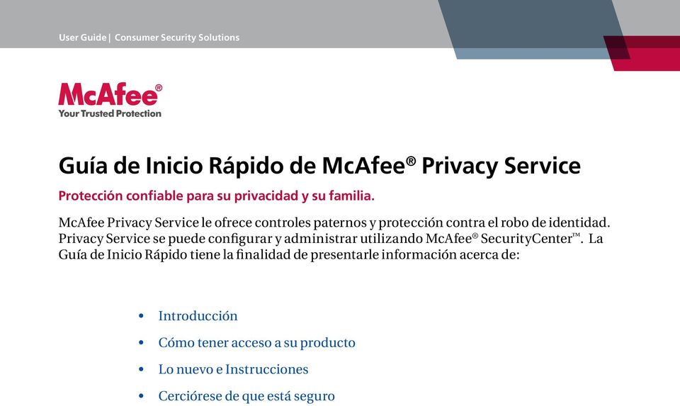 Privacy Service se puede configurar y administrar utilizando McAfee SecurityCenter.