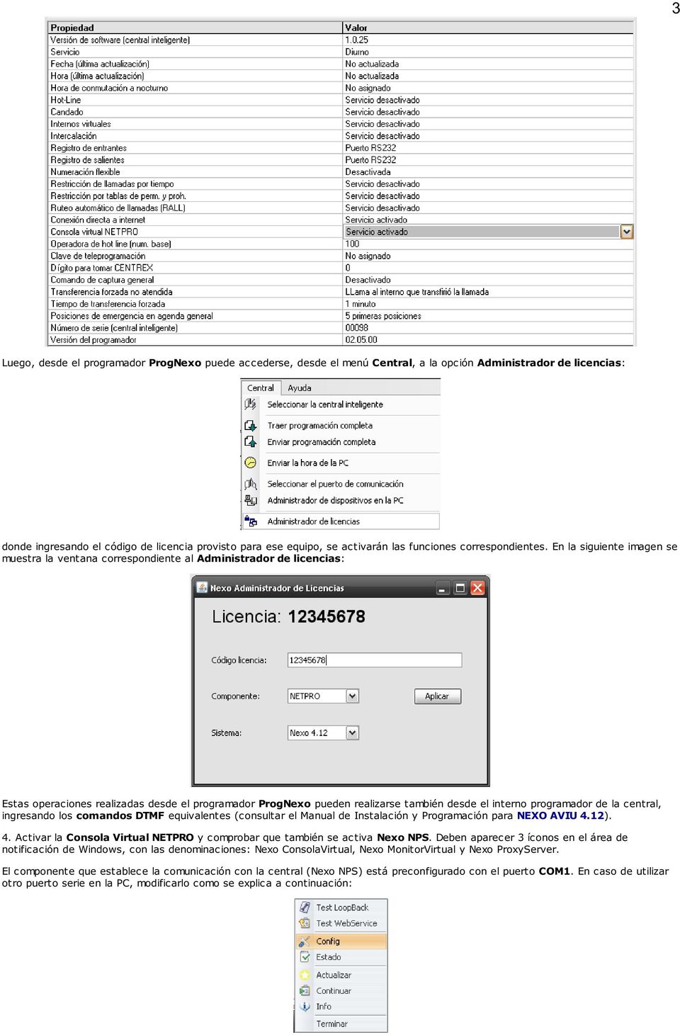 En la siguiente imagen se muestra la ventana correspondiente al Administrador de licencias: Estas operaciones realizadas desde el programador ProgNexo pueden realizarse también desde el interno