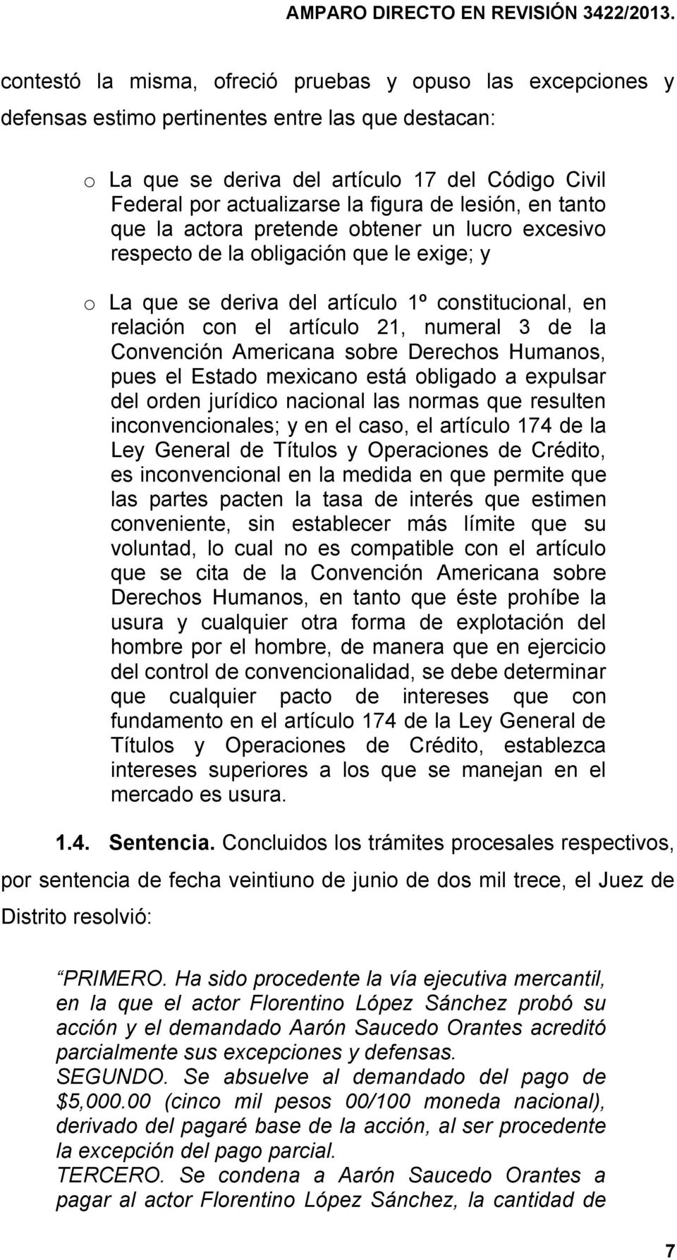 numeral 3 de la Convención Americana sobre Derechos Humanos, pues el Estado mexicano está obligado a expulsar del orden jurídico nacional las normas que resulten inconvencionales; y en el caso, el