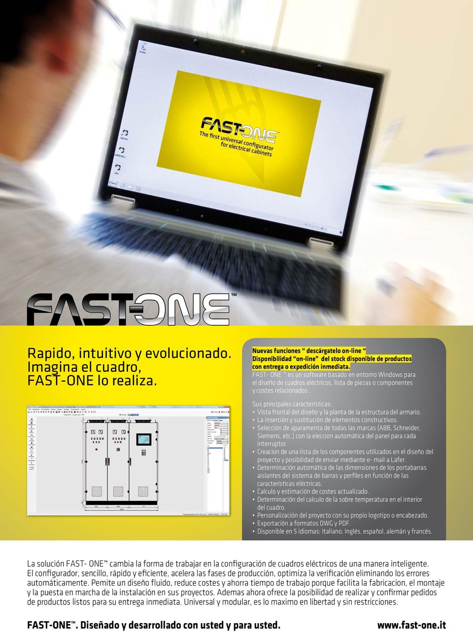 FAST- ONE es un software basado en entorno Windows para el diseño de cuadros eléctricos, lista de piezas o componentes y costes relacionados.