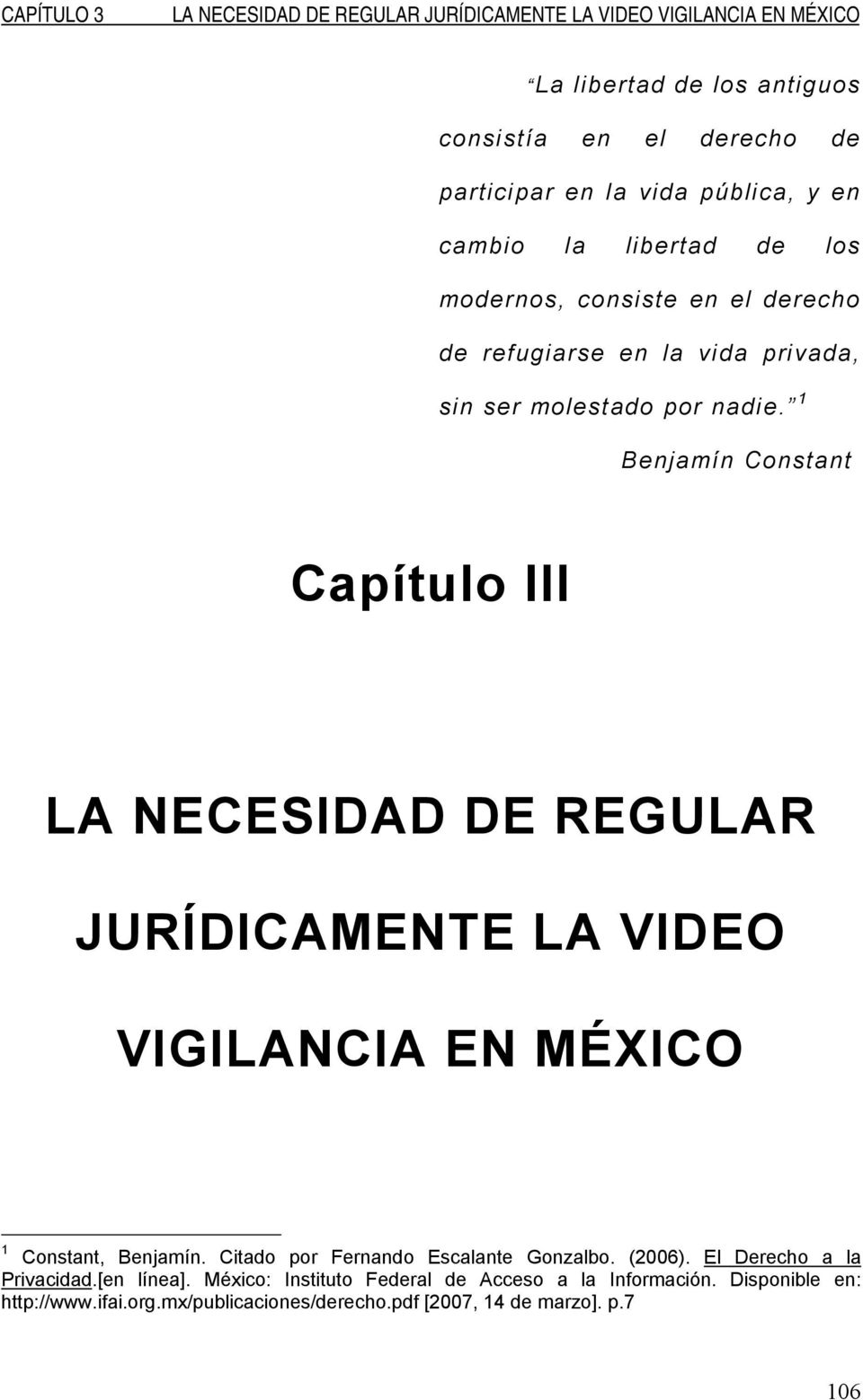 1 Benjamín Constant Capítulo III LA NECESIDAD DE REGULAR JURÍDICAMENTE LA VIDEO VIGILANCIA EN MÉXICO 1 Constant, Benjamín.