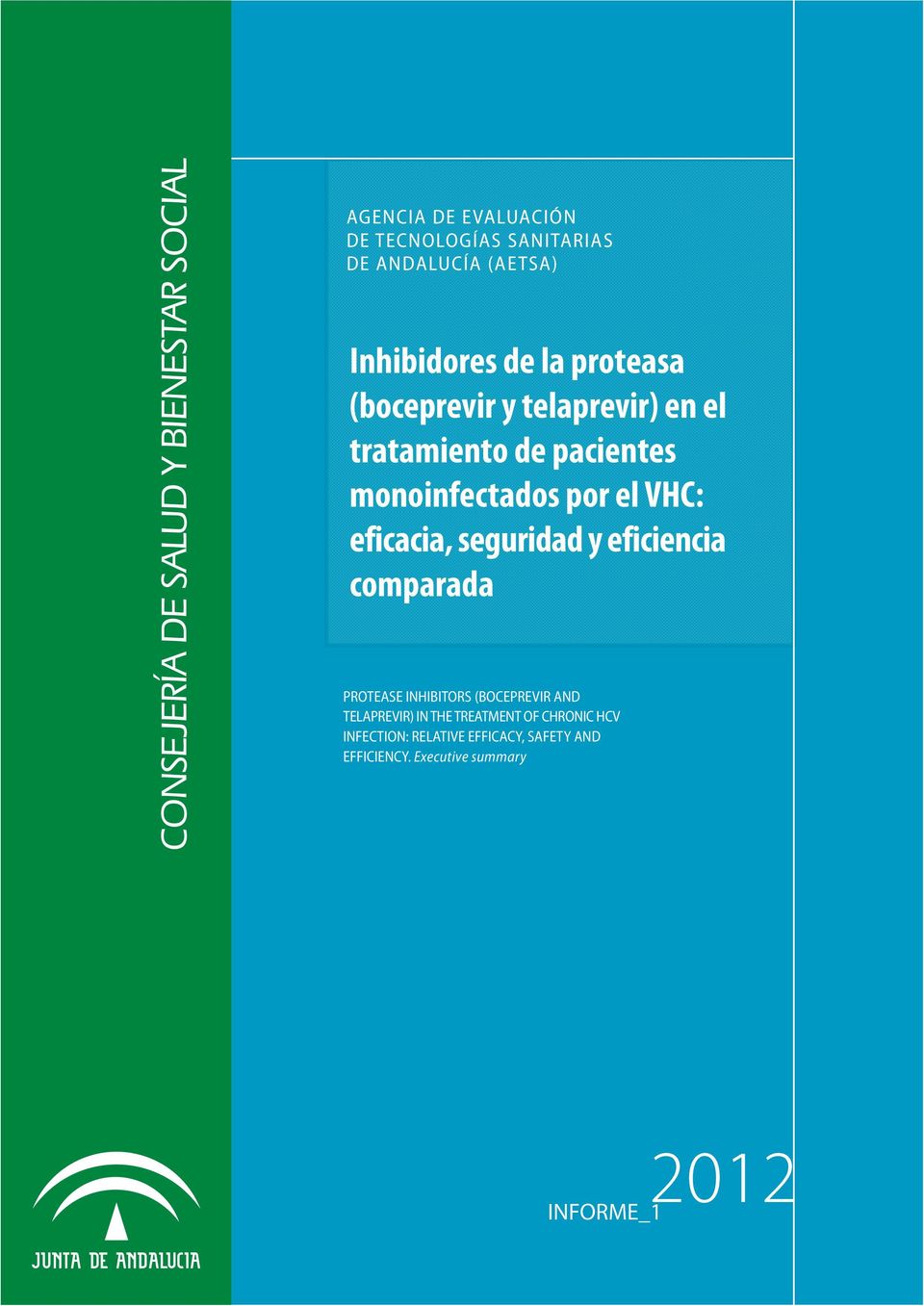 por el VHC: eficacia, seguridad y eficiencia comparada PROTEASE INHIBITORS (BOCEPREVIR AND TELAPREVIR) IN
