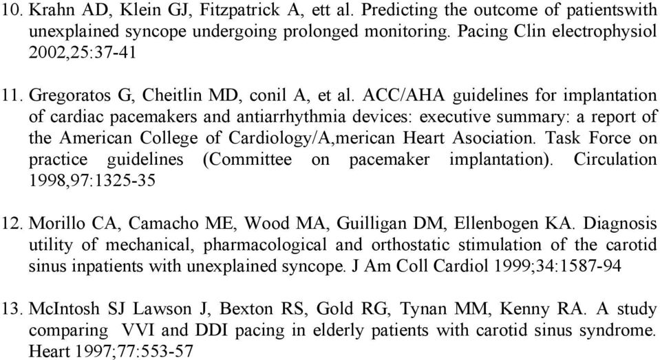 ACC/AHA guidelines for implantation of cardiac pacemakers and antiarrhythmia devices: executive summary: a report of the American College of Cardiology/A,merican Heart Asociation.