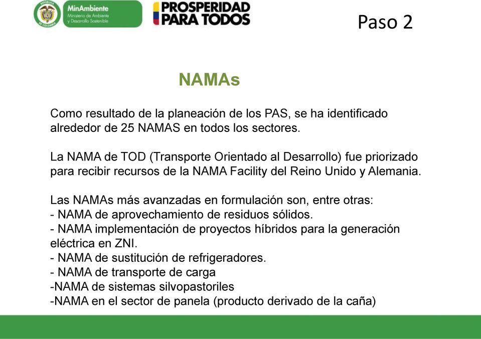 Las NAMAs más avanzadas en formulación son, entre otras: - NAMA de aprovechamiento de residuos sólidos.
