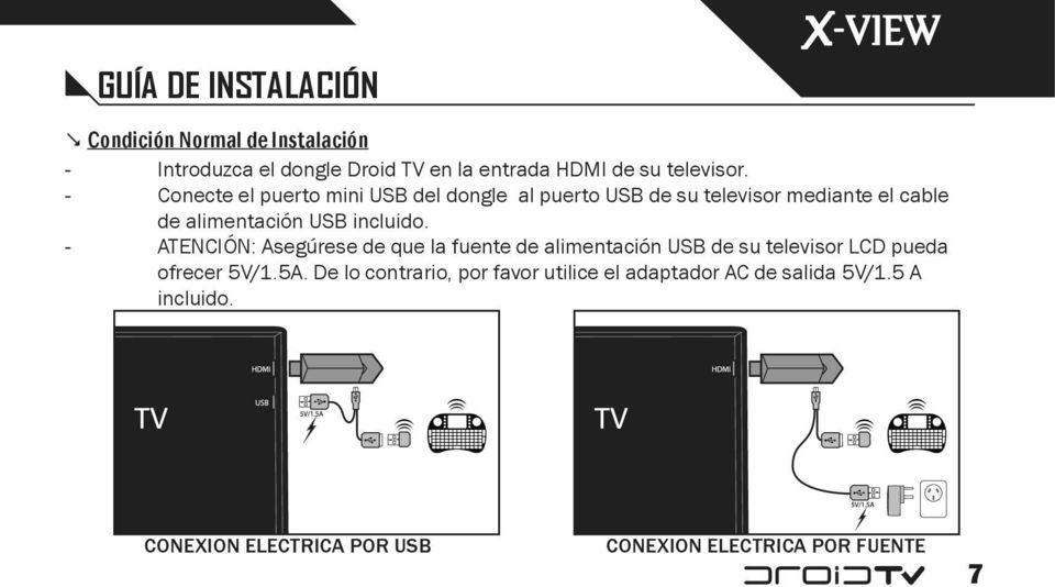 - ATENCIÓN: Asegúrese de que la fuente de alimentación USB de su televisor LCD pueda ofrecer 5V/1.5A.