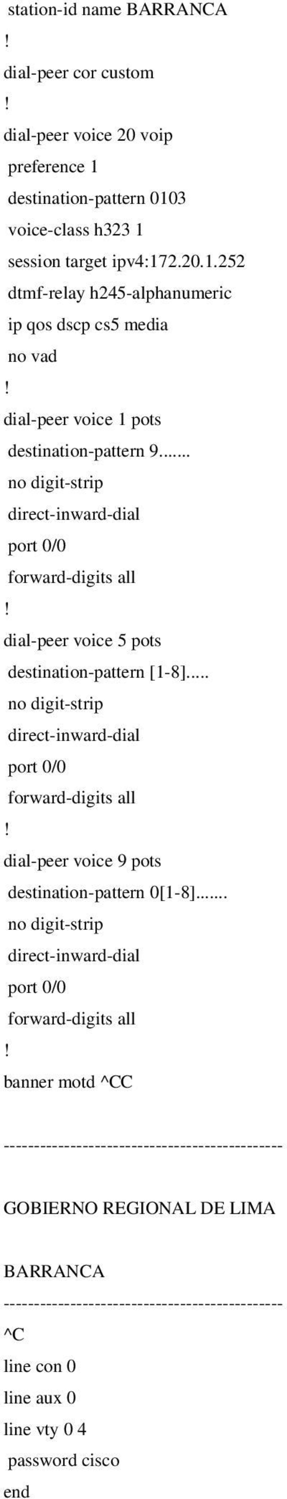 .. dial-peer voice 5 pots destination-pattern [1-8]... dial-peer voice 9 pots destination-pattern 0[1-8].
