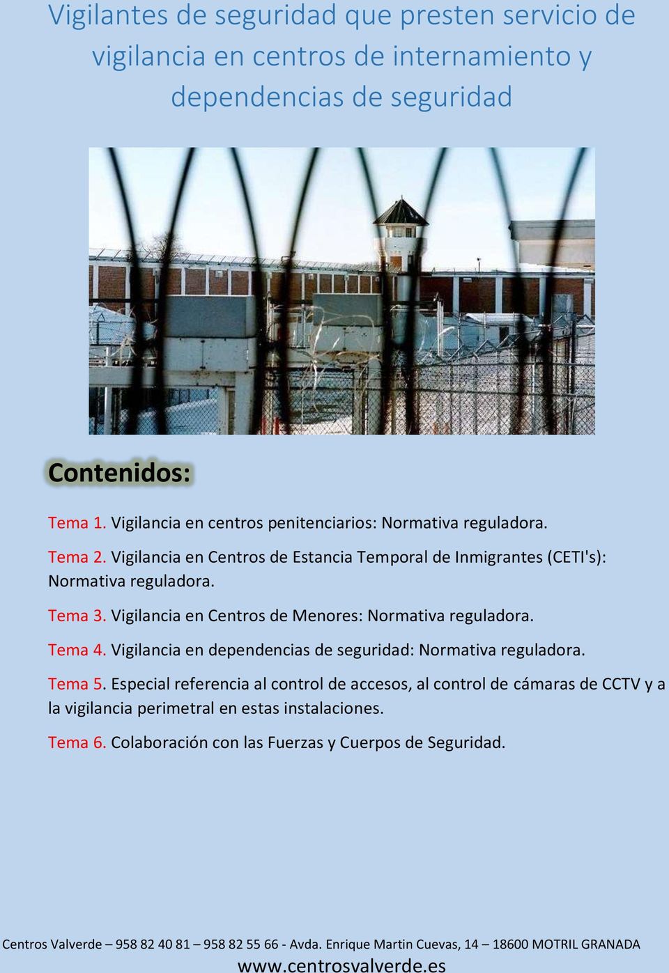 Vigilancia en Centros de Estancia Temporal de Inmigrantes (CETI's): Normativa reguladora. Tema 3. Vigilancia en Centros de Menores: Normativa reguladora.