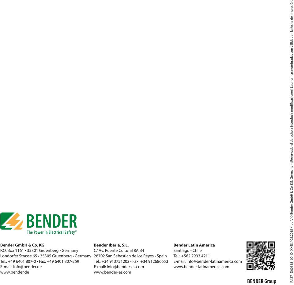 com www.bender-es.com Bender Latin America Santiago Chile Tel.: +562 2933 4211 E-mail: info@bender-latinamerica.com www.bender-latinamerica.com BENDER Group IR427_D00118_00_D_XXES / 05.