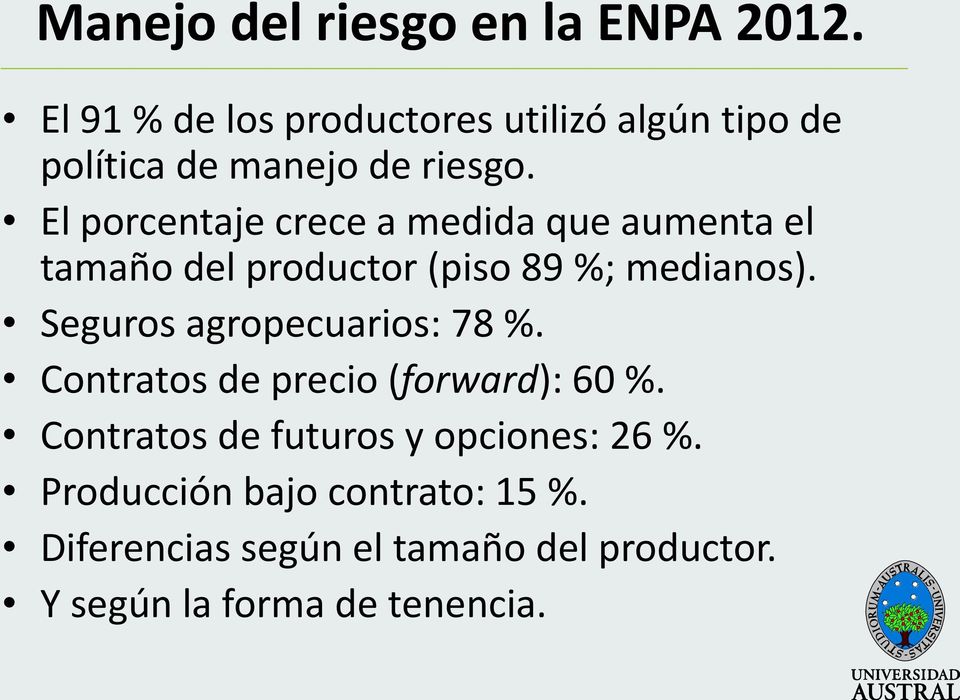 El porcentaje crece a medida que aumenta el tamaño del productor (piso 89 %; medianos).