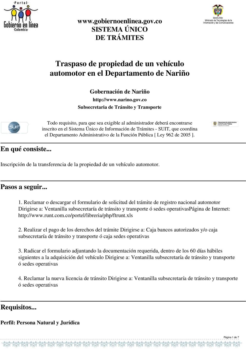 Pública [ Ley 962 de 2005 ]. Inscripción de la transferencia de la propiedad de un vehículo automotor. Pasos a seguir... 1.