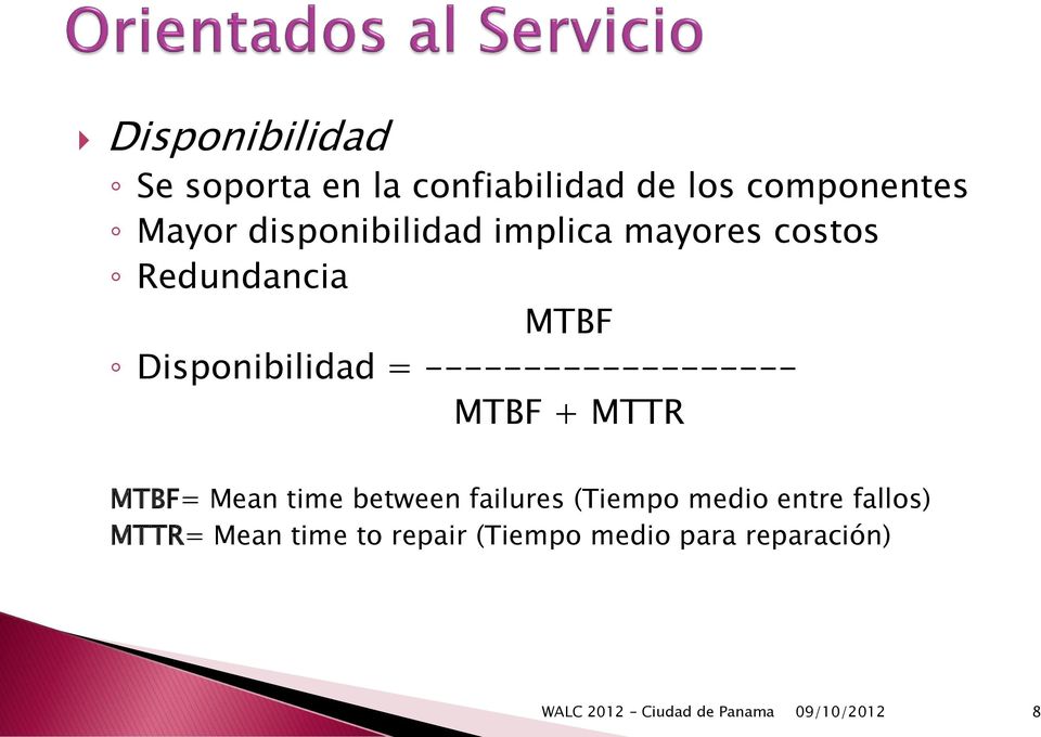 ------------------- MTBF + MTTR MTBF= Mean time between failures (Tiempo