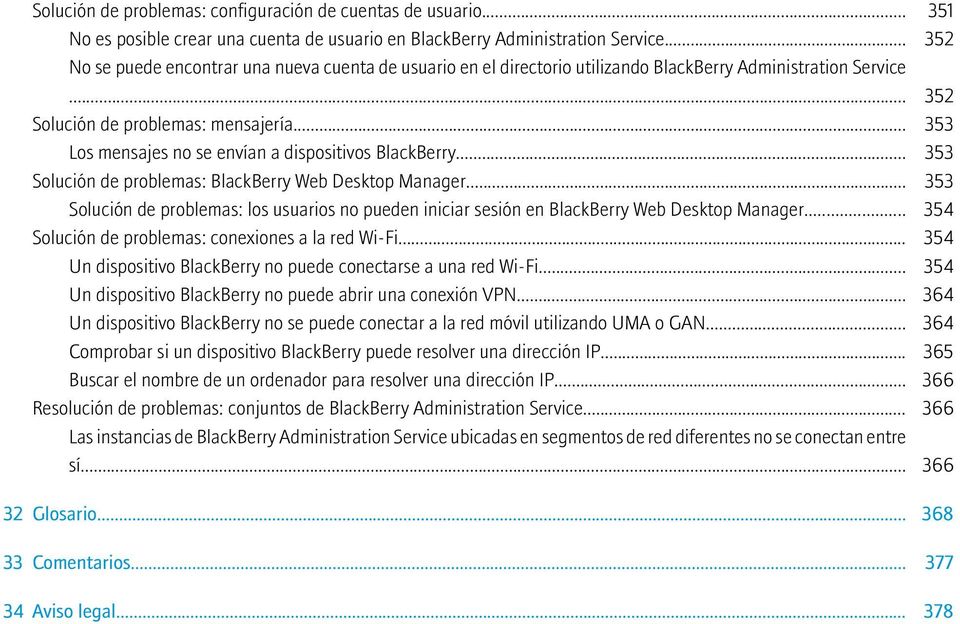 .. 353 Los mensajes no se envían a dispositivos BlackBerry... 353 Solución de problemas: BlackBerry Web Desktop Manager.