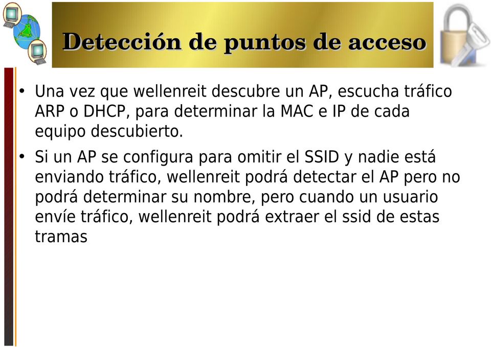 Si un AP se configura para omitir el SSID y nadie está enviando tráfico, wellenreit podrá