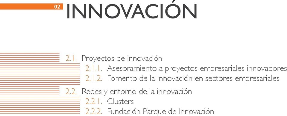 1. Asesoramiento a proyectos empresariales innovadores 2.
