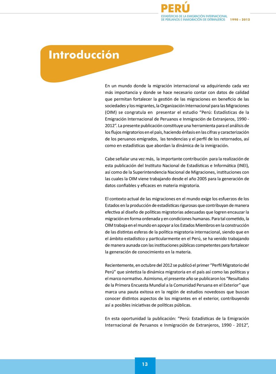 Internacional de Peruanos e Inmigración de Extranjeros, 1990-2012.