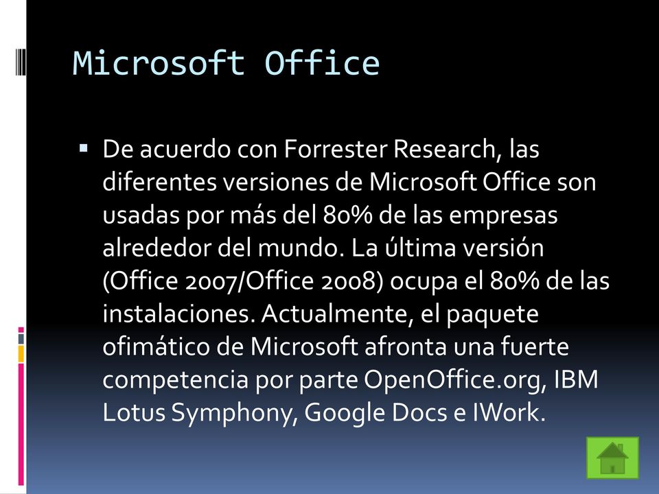 La última versión (Office 2007/Office 2008) ocupa el 80% de las instalaciones.