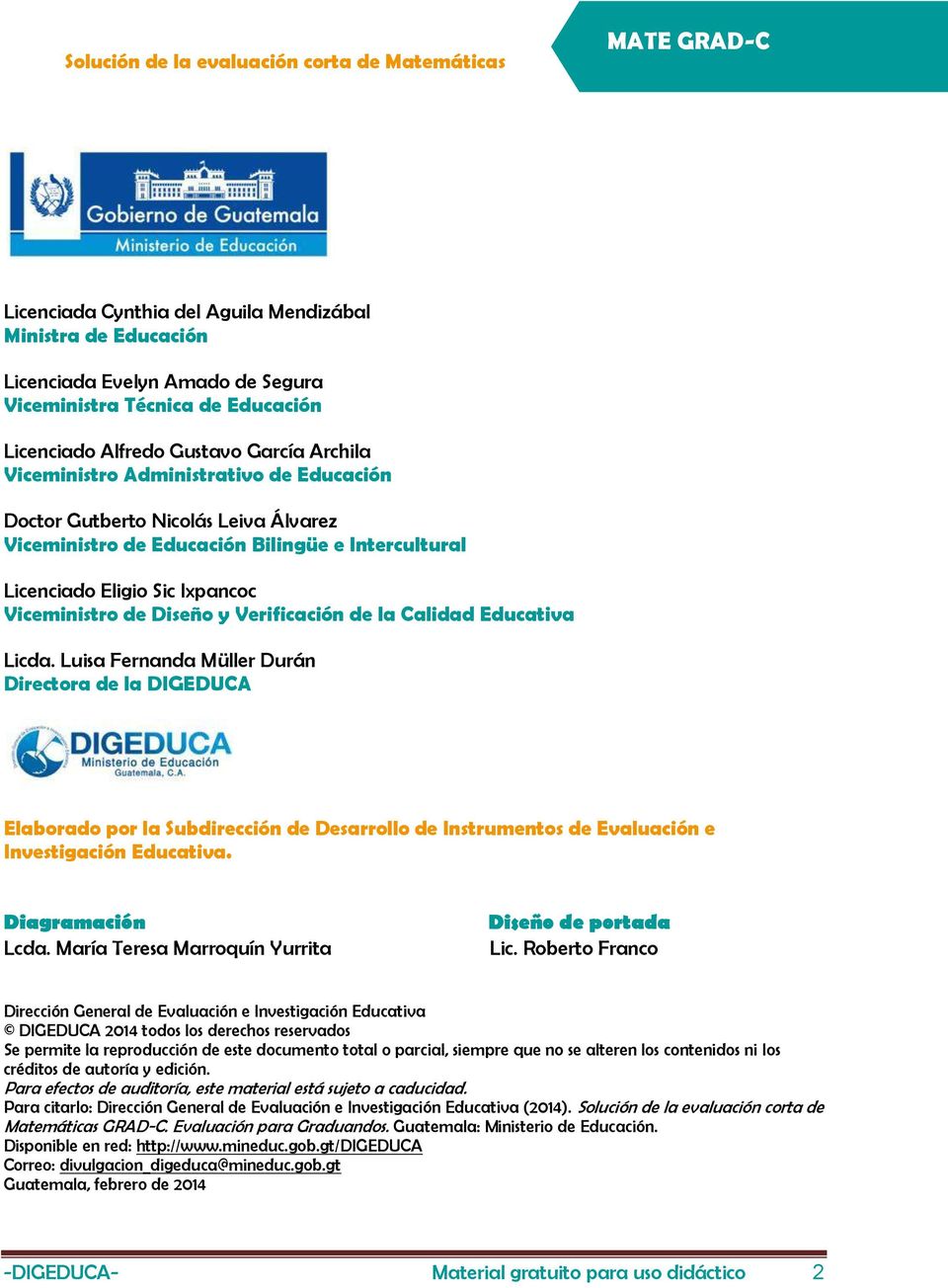 Educativa Licda. Luisa Fernanda Müller Durán Directora de la DIGEDUCA Elaborado por la Subdirección de Desarrollo de Instrumentos de Evaluación e Investigación Educativa. Diagramación Lcda.