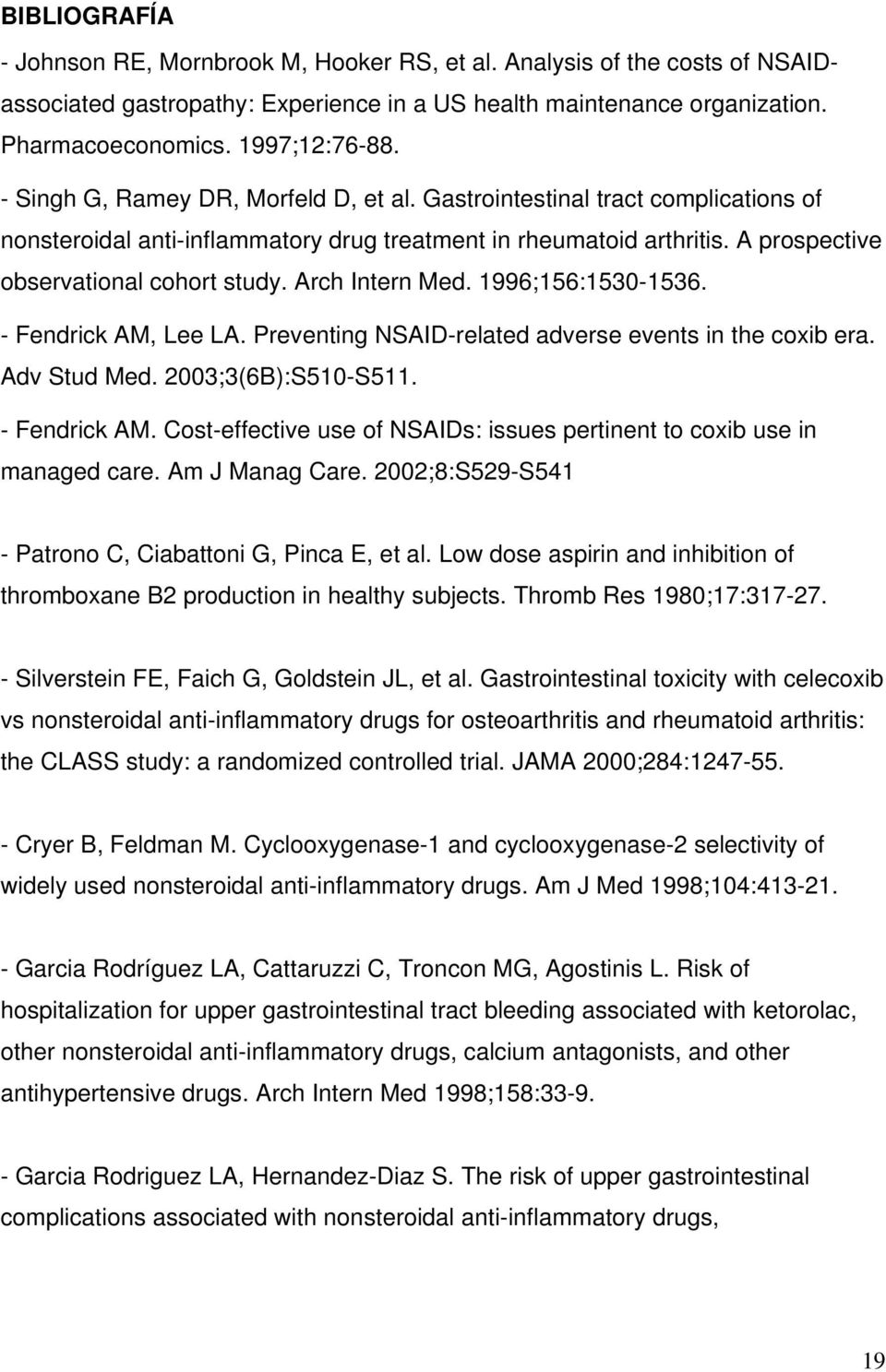 Arch Intern Med. 1996;156:1530-1536. - Fendrick AM, Lee LA. Preventing NSAID-related adverse events in the coxib era. Adv Stud Med. 2003;3(6B):S510-S511. - Fendrick AM. Cost-effective use of NSAIDs: issues pertinent to coxib use in managed care.