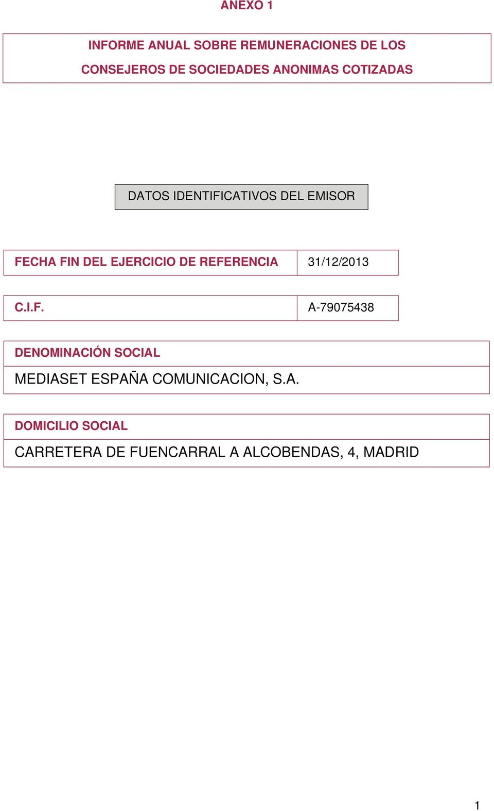 REFERENCIA 31/12/2013 C.I.F. A-79075438 DENOMINACIÓN SOCIAL MEDIASET ESPAÑA COMUNICACION, S.