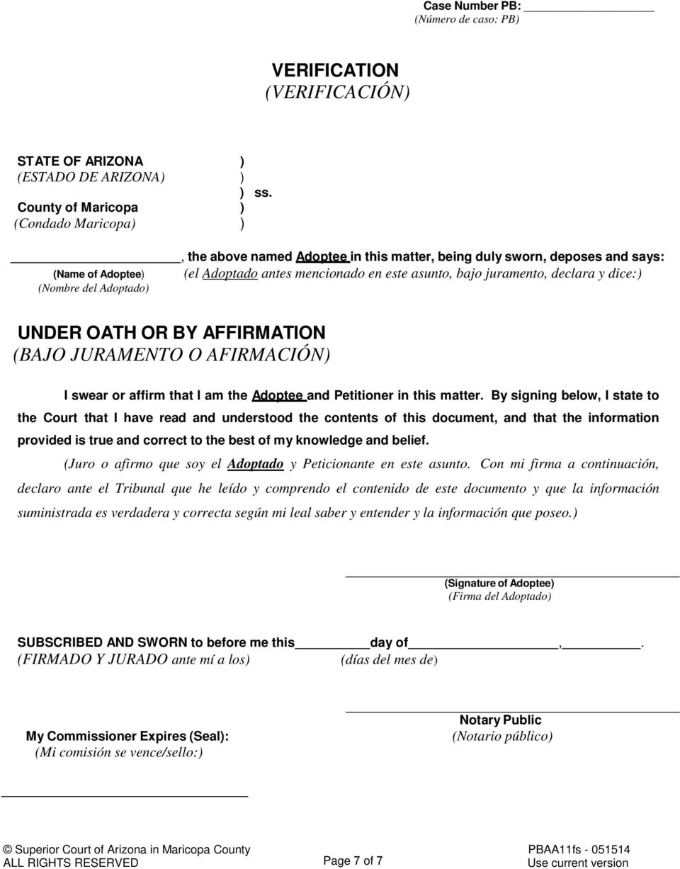 asunto, bajo juramento, declara y dice:) UNDER OATH OR BY AFFIRMATION (BAJO JURAMENTO O AFIRMACIÓN) I swear or affirm that I am the Adoptee and Petitioner in this matter.